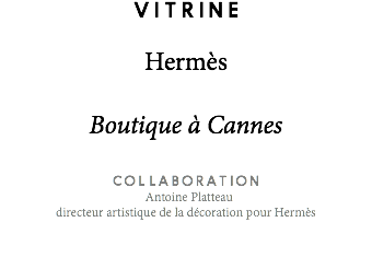Vitrine Hermès Boutique à Cannes Collaboration Antoine Platteau directeur artistique de la décoration pour Hermès 